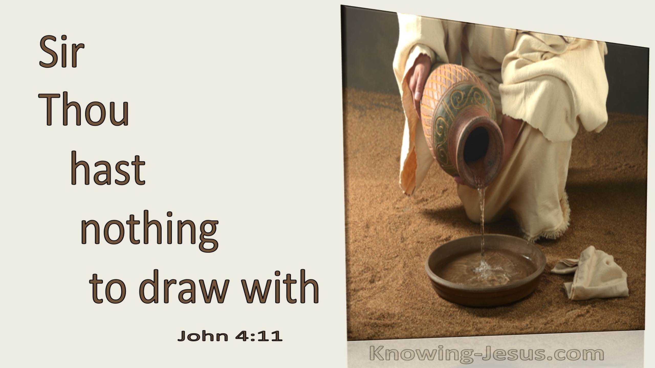 John 4:11 Thou Hast Nothing To Draw With (utmost)02:26